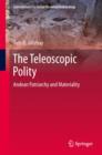 The Teleoscopic Polity : Andean Patriarchy and Materiality - Book