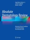 Absolute Dermatology Review : Mastering Clinical Conditions on the Dermatology Recertification Exam - Book