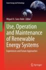 Use, Operation and Maintenance of Renewable Energy Systems : Experiences and Future Approaches - Book