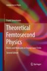 Theoretical Femtosecond Physics : Atoms and Molecules in Strong Laser Fields - Book
