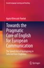 Towards the Pragmatic Core of English for European Communication : The Speech Act of Apologising in Selected Euro-Englishes - eBook