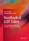 Handbook of LGBT Elders : An Interdisciplinary Approach to Principles, Practices, and Policies - eBook