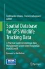 Spatial Database for GPS Wildlife Tracking Data : A Practical Guide to Creating a Data Management System with PostgreSQL/PostGIS and R - Book