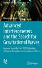 Advanced Interferometers and the Search for Gravitational Waves : Lectures from the First VESF School on Advanced Detectors for Gravitational Waves - Book