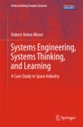 Systems Engineering, Systems Thinking, and Learning : A Case Study in Space Industry - eBook