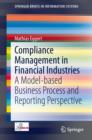 Compliance Management in Financial Industries : A Model-based Business Process and Reporting Perspective - eBook