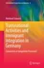 Transnational Activities and Immigrant Integration in Germany : Concurrent or Competitive Processes? - eBook