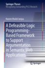 A Defeasible Logic Programming-Based Framework to Support Argumentation in Semantic Web Applications - Book