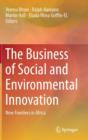 The Business of Social and Environmental Innovation : New Frontiers in Africa - Book