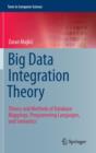 Big Data Integration Theory : Theory and Methods of Database Mappings, Programming Languages, and Semantics - Book
