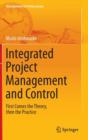 Integrated Project Management and Control : First Comes the Theory, then the Practice - Book