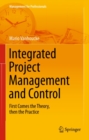 Integrated Project Management and Control : First Comes the Theory, then the Practice - eBook