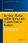 Brownian Motion and its Applications to Mathematical Analysis : Ecole d'Ete de Probabilites de Saint-Flour XLIII - 2013 - eBook