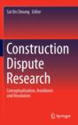 Construction Dispute Research : Conceptualisation, Avoidance and Resolution - Book