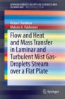 Flow and Heat and Mass Transfer in Laminar and Turbulent Mist Gas-Droplets Stream over a Flat Plate - eBook