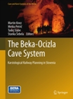 The Beka-Ocizla Cave System : Karstological Railway Planning in Slovenia - eBook