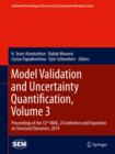 Model Validation and Uncertainty Quantification, Volume 3 : Proceedings of the 32nd IMAC,  A Conference and Exposition on Structural Dynamics, 2014 - Book