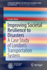 Improving Societal Resilience to Disasters : A Case Study of London’s Transportation System - Book