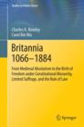 Britannia 1066-1884 : From Medieval Absolutism to the Birth of Freedom under Constitutional Monarchy, Limited Suffrage, and the Rule of Law - Book