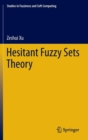 Hesitant Fuzzy Sets Theory - Book