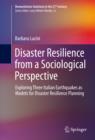 Disaster Resilience from a Sociological Perspective : Exploring Three Italian Earthquakes as Models for Disaster Resilience Planning - eBook