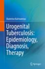 Urogenital Tuberculosis: Epidemiology, Diagnosis, Therapy - eBook
