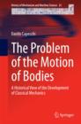 The Problem of the Motion of Bodies : A Historical View of the Development of Classical Mechanics - Book