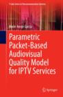 Parametric Packet-Based Audiovisual Quality Model for IPTV Services - Book