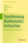 Transforming Mathematics Instruction : Multiple Approaches and Practices - Book