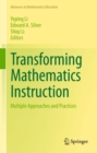 Transforming Mathematics Instruction : Multiple Approaches and Practices - eBook