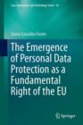 The Emergence of Personal Data Protection as a Fundamental Right of the EU - Book