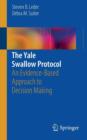 The Yale Swallow Protocol : An Evidence-Based Approach to Decision Making - Book