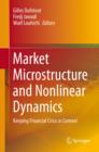 Market Microstructure and Nonlinear Dynamics : Keeping Financial Crisis in Context - Book