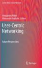 User-Centric Networking : Future Perspectives - Book