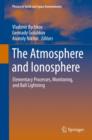 The Atmosphere and Ionosphere : Elementary Processes, Monitoring, and Ball Lightning - Book