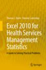 Excel 2010 for Health Services Management Statistics : A Guide to Solving Practical Problems - Book