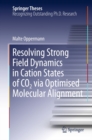 Resolving Strong Field Dynamics in Cation States of CO_2 via Optimised Molecular Alignment - eBook