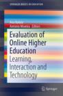 Evaluation of Online Higher Education : Learning, Interaction and Technology - Book