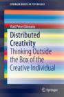 Distributed Creativity : Thinking Outside the Box of the Creative Individual - Book