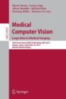 Medical Computer Vision. Large Data in Medical Imaging : Third International MICCAI Workshop, MCV 2013, Nagoya, Japan, September 26, 2013, Revised Selected Papers - Book