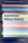 Autonomous Military Robotics - Book
