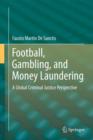 Football, Gambling, and Money Laundering : A Global Criminal Justice Perspective - Book