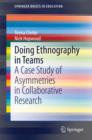 Doing Ethnography in Teams : A Case Study of Asymmetries in Collaborative Research - eBook