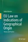 EU Law on Indications of Geographical Origin : Theory and Practice - Book