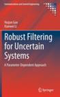 Robust Filtering for Uncertain Systems : A Parameter-Dependent Approach - Book