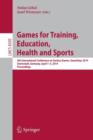 Games for Training, Education, Health and Sports : 4th International Conference on Serious Games, GameDays 2014, Darmstadt, Germany, April 1-5, 2014. Proceedings - Book