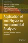 Application of Soil Physics in Environmental Analyses : Measuring, Modelling and Data Integration - Book