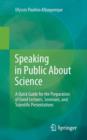 Speaking in Public About Science : A Quick Guide for the Preparation of Good Lectures, Seminars, and Scientific Presentations - Book