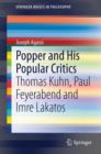 Popper and His Popular Critics : Thomas Kuhn, Paul Feyerabend and Imre Lakatos - Book