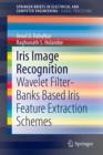 Iris Image Recognition : Wavelet Filter-banks Based Iris Feature Extraction Schemes - Book